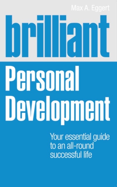 Brilliant Personal Development - Your essential guide to an all-round successful life
