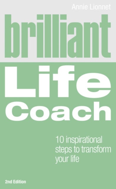 Brilliant Life Coach - 10 Inspirational Steps to Transform Your Life