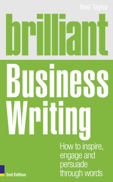 Brilliant Business Writing - How to inspire, engage and persuade through words