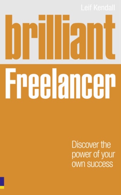 Brilliant Freelancer - Discover The Power Of Your Own Success