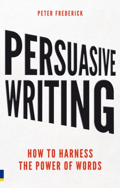 Persuasive Writing - How to harness the power of words