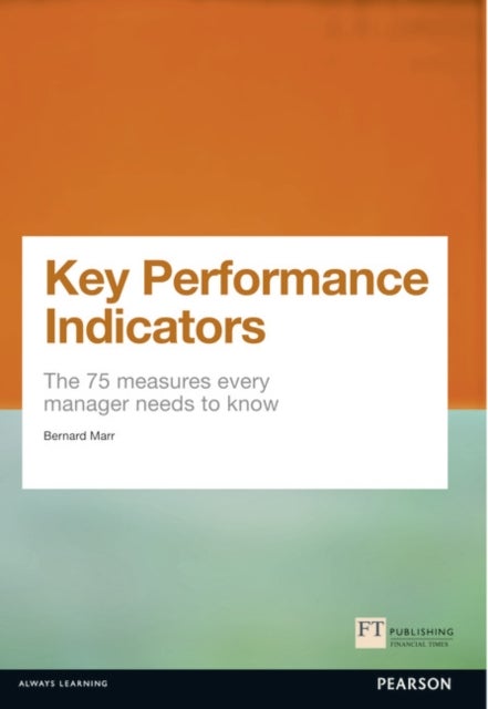 Key Performance Indicators (KPI) - The 75 measures every manager needs to know