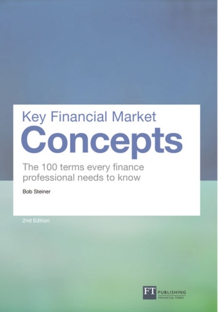 Key Financial Market Concepts - The 100 terms every finance professional needs to know