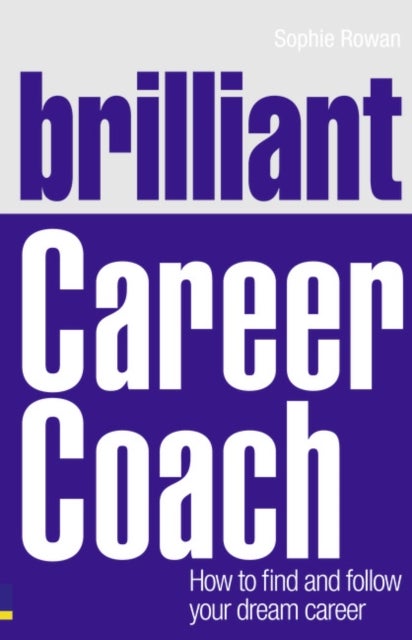 Brilliant Career Coach - How to find and follow your dream career