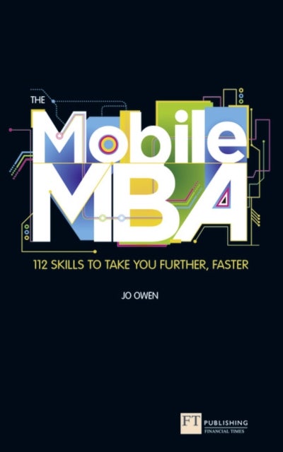 Mobile MBA, The - 112 Skills to Take You Further, Faster