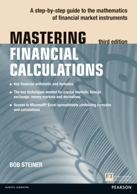 Mastering Financial Calculations - A step-by-step guide to the mathematics of financial market instruments