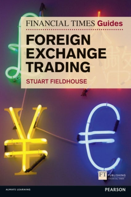 Bilde av Financial Times Guide To Foreign Exchange Trading, The Av Stuart Fieldhouse