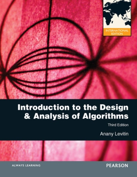 Introduction to the Design and Analysis of Algorithms - International Edition