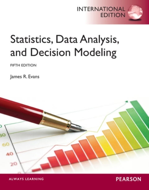 Statistics, Data Analysis, and Decision Modeling - International Edition