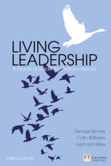 Living Leadership - A Practical Guide for Ordinary Heroes