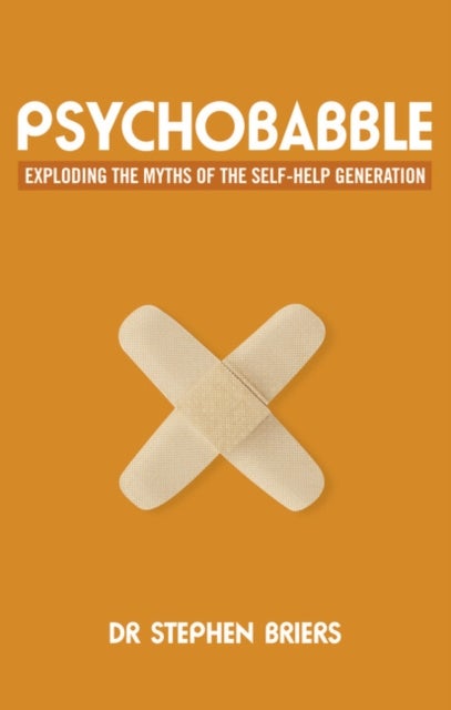 Psychobabble - Exploding the myths of the self-help generation
