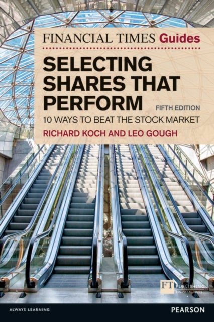 Bilde av Financial Times Guide To Selecting Shares That Perform, The Av Richard Koch, Leo Gough