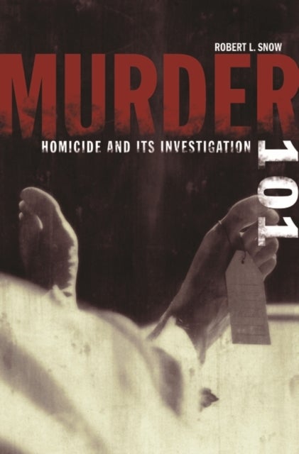 Murder 101 - Homicide and Its Investigation