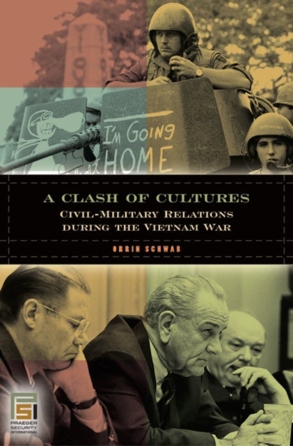 A Clash of Cultures - Civil-Military Relations during the Vietnam War