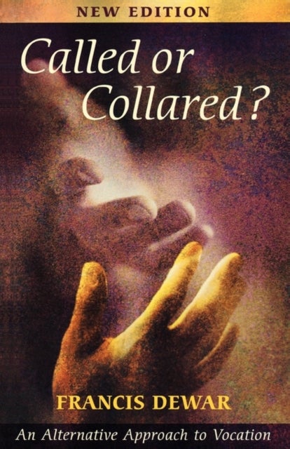 Called or Collared? - An Alternative Approach to Vocation