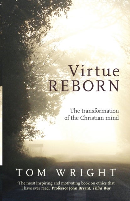 Virtue Reborn - The Transformation of the Christian Mind