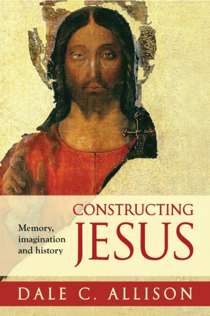 Constructing Jesus - Memory, Imagination And History