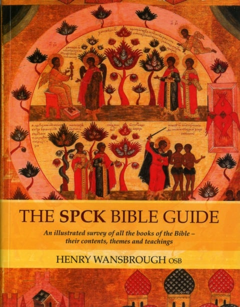 The SPCK Bible Guide - An Illustrated Survey Of All The Books Of The Bible - Their Contents, Themes And Teachings