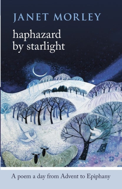 Haphazard by Starlight - A Poem A Day From Advent To Epiphany