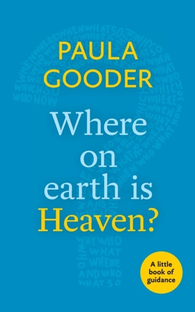 Where on Earth is Heaven? - A Little Book Of Guidance
