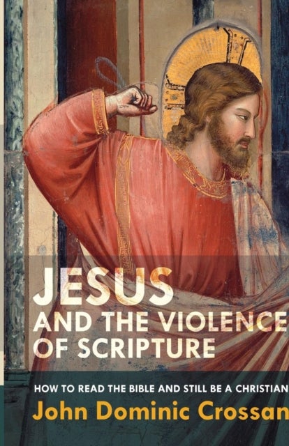 Bilde av Jesus And The Violence Of Scripture Av John Dominic Crossan