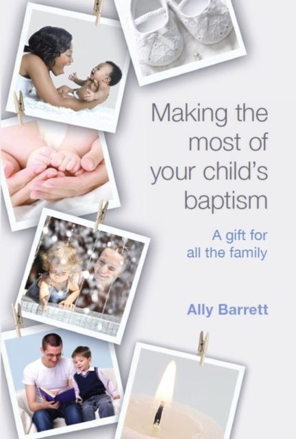 Making the most of your child's baptism - A gift for all the family