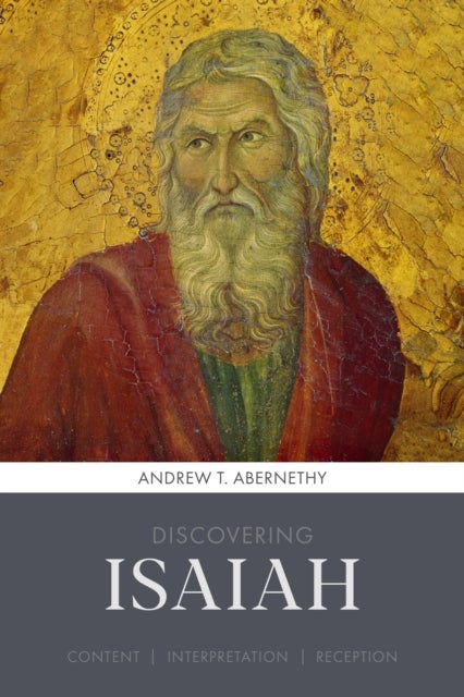 Discovering Isaiah - Content, interpretation, reception