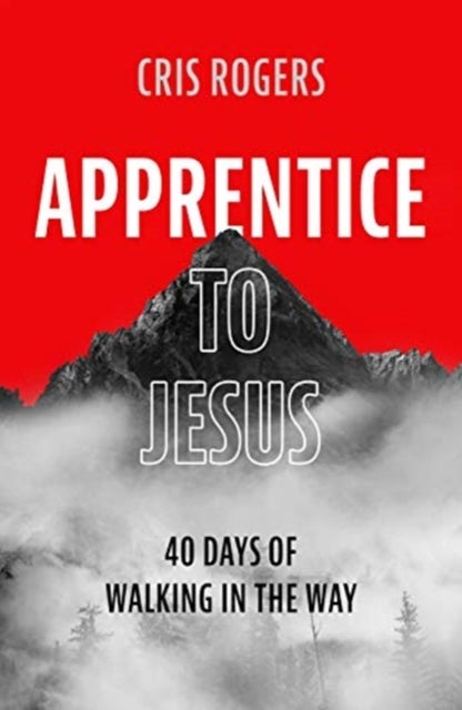 Apprentice to Jesus - 40 Days of Walking in the Way
