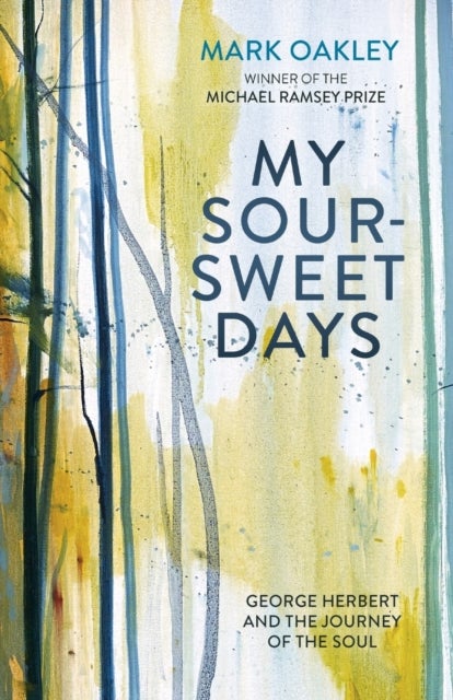 My Sour-Sweet Days - George Herbert's Poems Through Lent