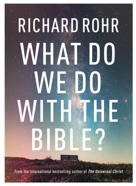 Bilde av What Do We Do With The Bible? Av Richard Rohr