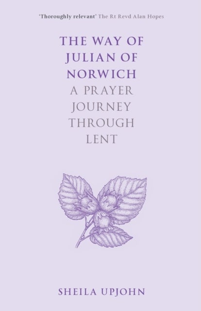 The Way of Julian of Norwich - A Prayer Journey Through Lent