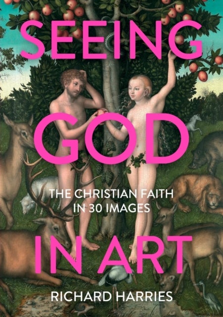 Bilde av Seeing God In Art: The Christian Faith In 30 Masterpieces Av Richard Harries