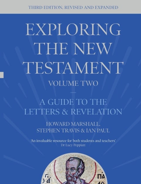 Exploring the New Testament, Volume 2 - A Guide to the Letters and Revelation, Third Edition