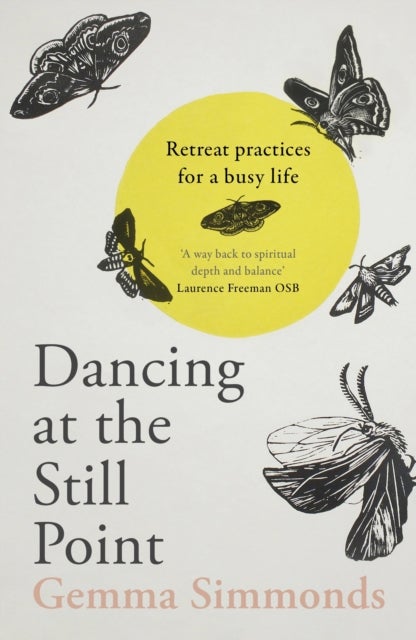 Dancing at the Still Point - Retreat Practices for a Busy Life