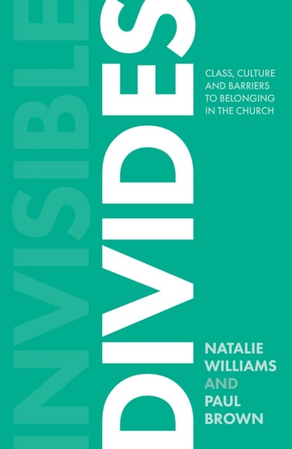 Invisible Divides - Class, culture and barriers to belonging in the Church