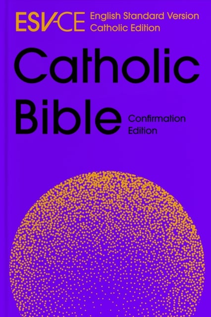 ESV-CE Catholic Bible, Anglicized Confirmation Edition - English Standard Version - Catholic Edition