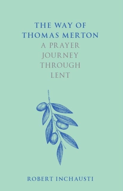 The Way of Thomas Merton - A prayer journey through Lent
