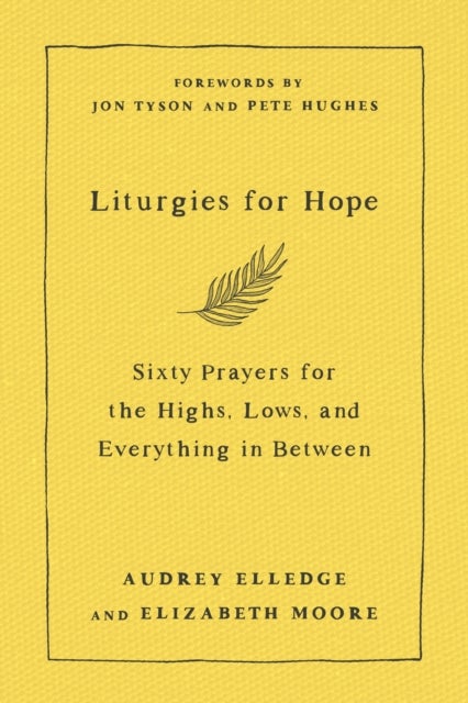 Liturgies for Hope - Sixty Prayers for the Highs, the Lows, and Everything in Between