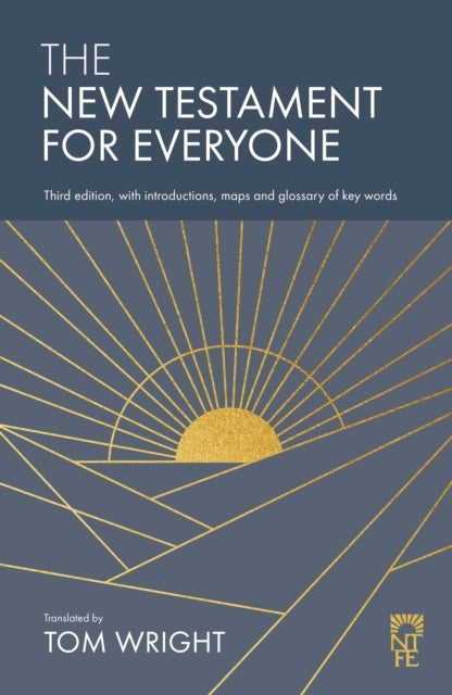The New Testament for Everyone - Third Edition, with Introductions, Maps and Glossary of Key Words