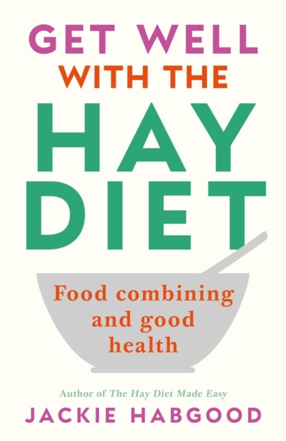 Get Well with the Hay Diet - Food Combining and Good Health