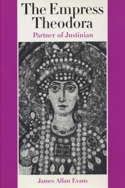 The Empress Theodora - Partner of Justinian