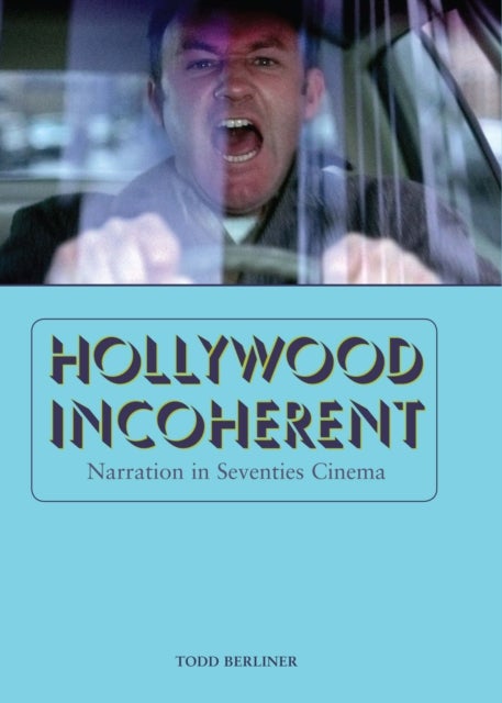 Hollywood Incoherent - Narration in Seventies Cinema