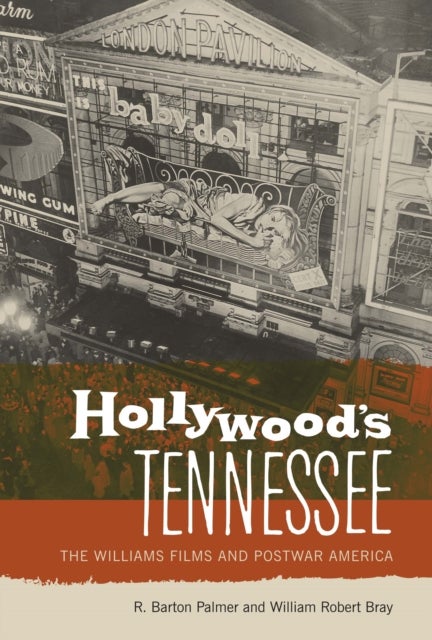 Hollywood's Tennessee - The Williams Films and Postwar America