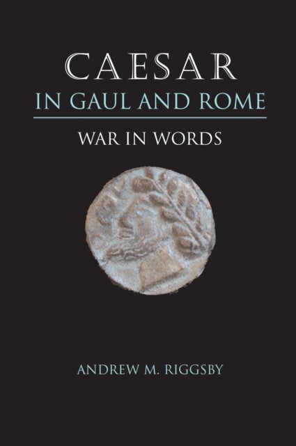Bilde av Caesar In Gaul And Rome Av Andrew M. Riggsby