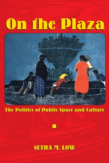 On the Plaza - The Politics of Public Space and Culture