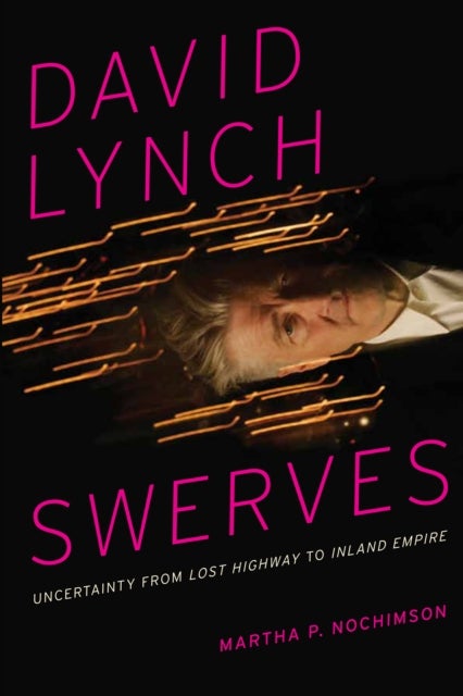 David Lynch Swerves - Uncertainty from Lost Highway to Inland Empire