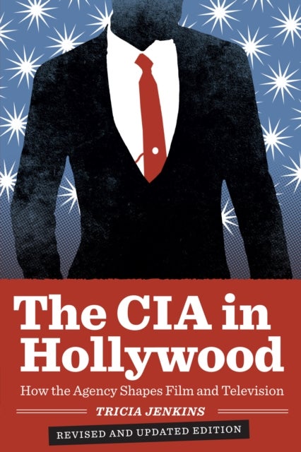 The CIA in Hollywood - How the Agency Shapes Film and Television