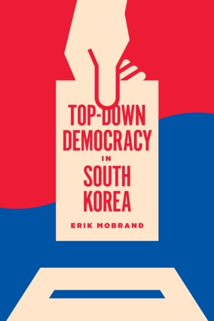 Bilde av Top-down Democracy In South Korea Av Erik Mobrand