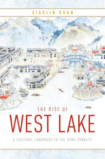 The Rise of West Lake - A Cultural Landmark in the Song Dynasty