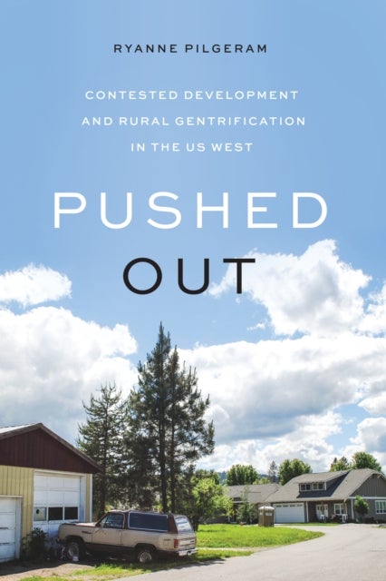 Pushed Out - Contested Development and Rural Gentrification in the US West